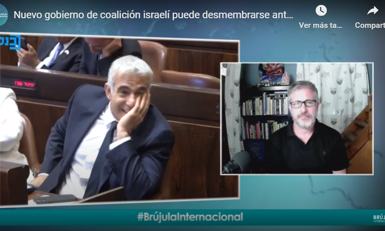 Nuevo gobierno de coalición israelí puede desmembrarse ante cualquier crisis: Gabriel Ben-Tasgal (15/6/2021)